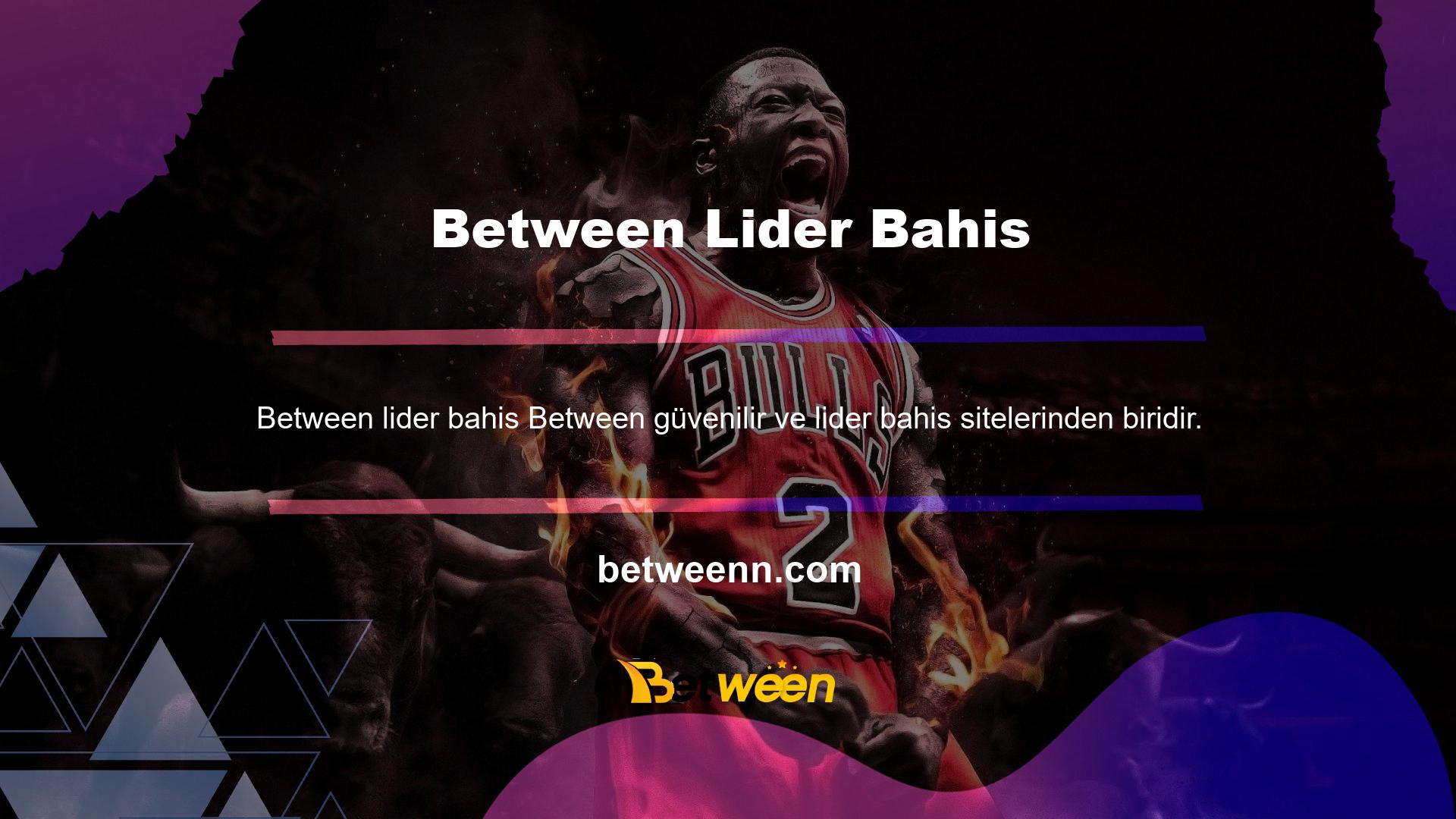 Between bahis oynamak için tek ihtiyacınız olan, Between yeni başlangıç adresi hakkında bilgi